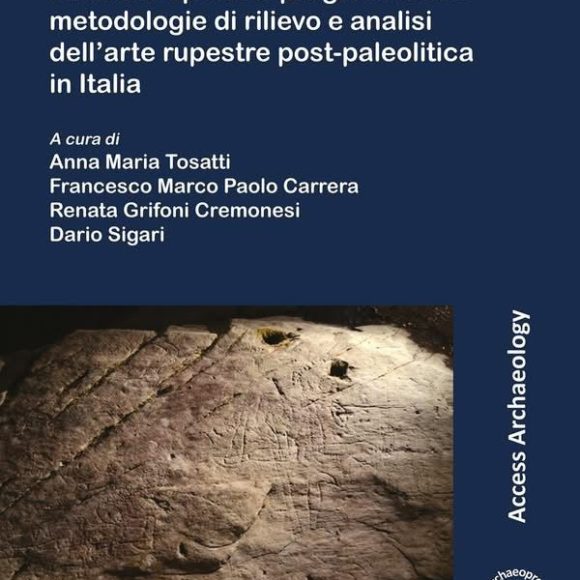 Pubblicato il volume “Nuove scoperte e progressi nelle metodologie di rilievo e analisi dell’arte rupestre post-paleolitica in Italia”